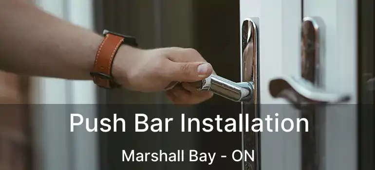 Push Bar Installation Marshall Bay - ON