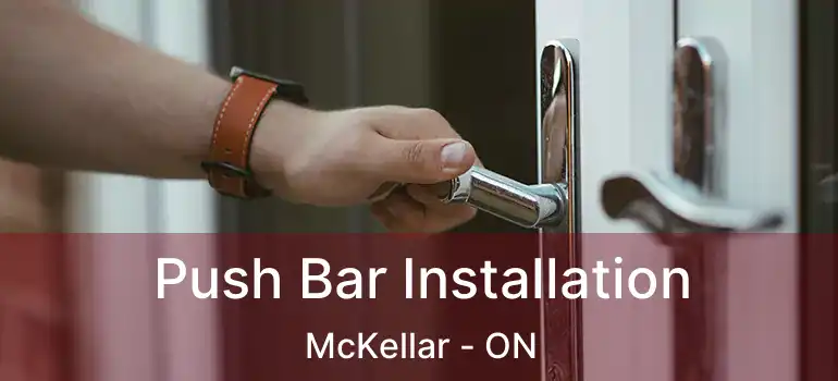Push Bar Installation McKellar - ON