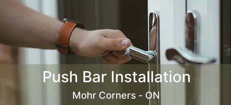 Push Bar Installation Mohr Corners - ON