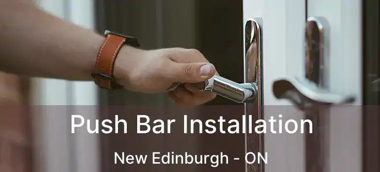 Push Bar Installation New Edinburgh - ON