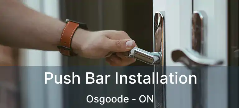 Push Bar Installation Osgoode - ON