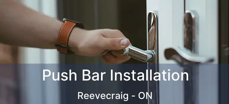 Push Bar Installation Reevecraig - ON
