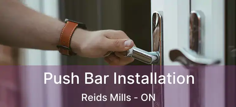Push Bar Installation Reids Mills - ON