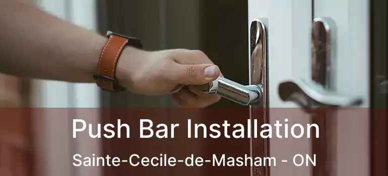 Push Bar Installation Sainte-Cecile-de-Masham - ON