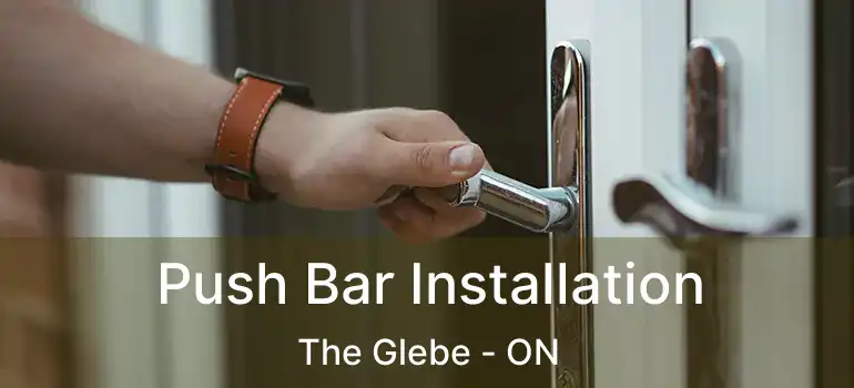 Push Bar Installation The Glebe - ON