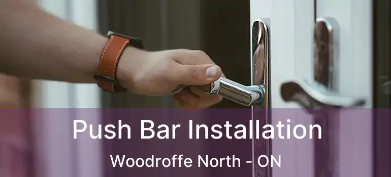 Push Bar Installation Woodroffe North - ON