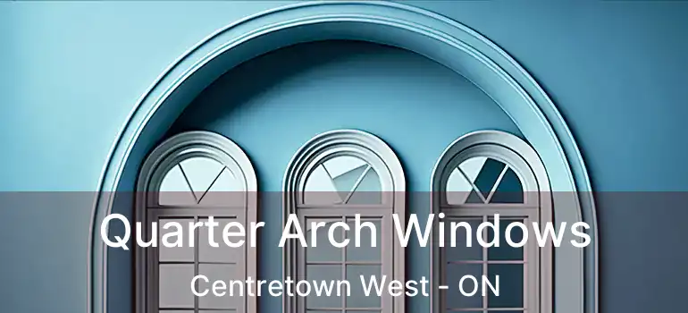  Quarter Arch Windows Centretown West - ON
