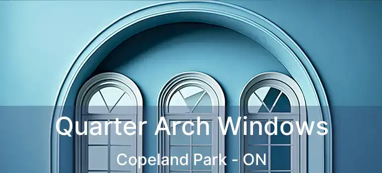  Quarter Arch Windows Copeland Park - ON