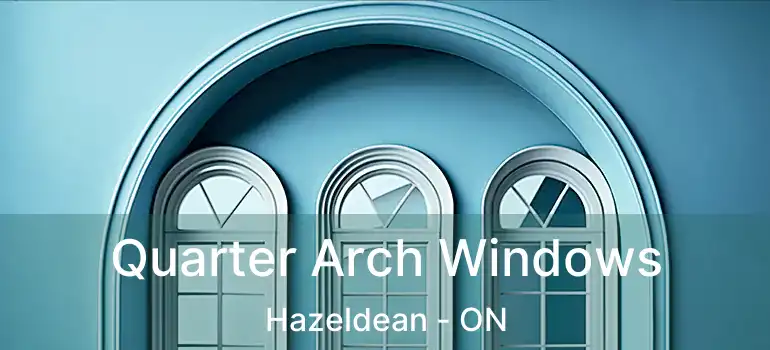  Quarter Arch Windows Hazeldean - ON