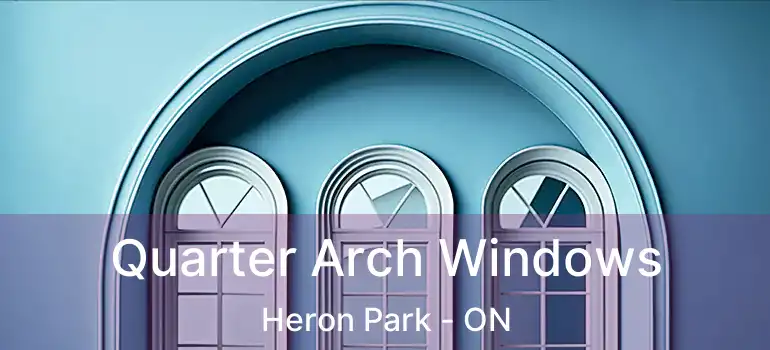 Quarter Arch Windows Heron Park - ON