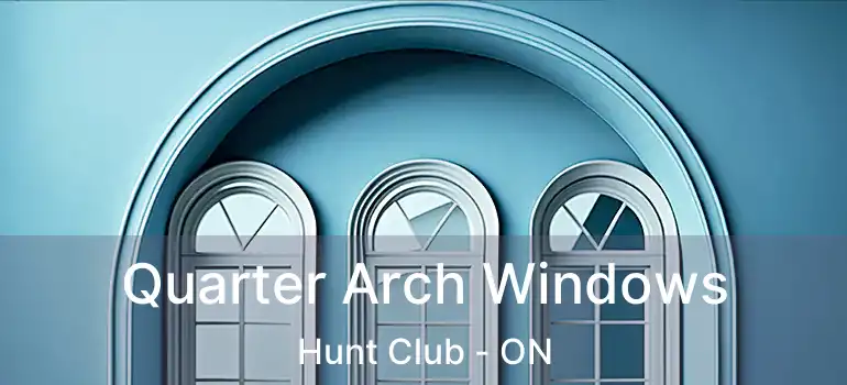  Quarter Arch Windows Hunt Club - ON