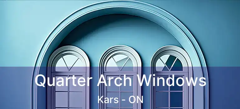  Quarter Arch Windows Kars - ON