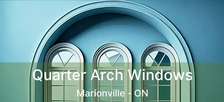  Quarter Arch Windows Marionville - ON