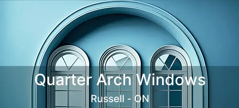 Quarter Arch Windows Russell - ON