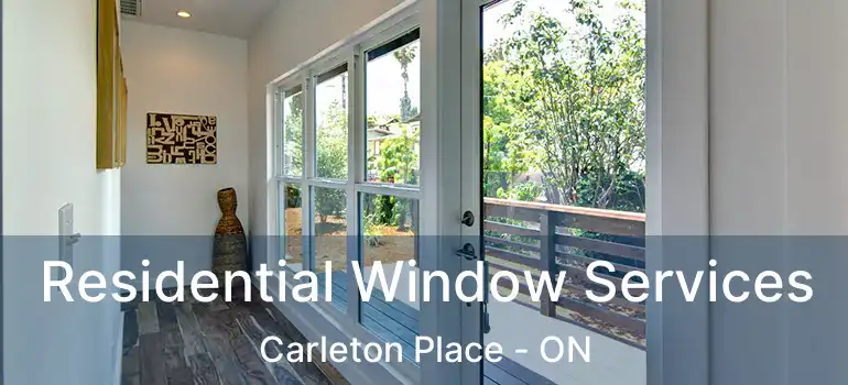 Residential Window Services Carleton Place - ON