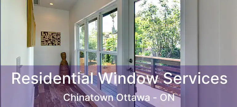  Residential Window Services Chinatown Ottawa - ON