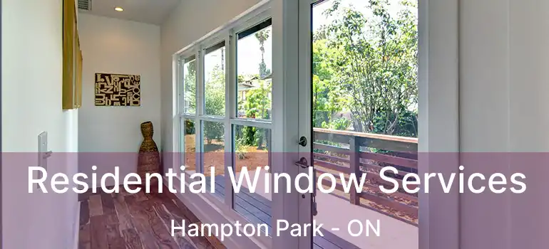 Residential Window Services Hampton Park - ON