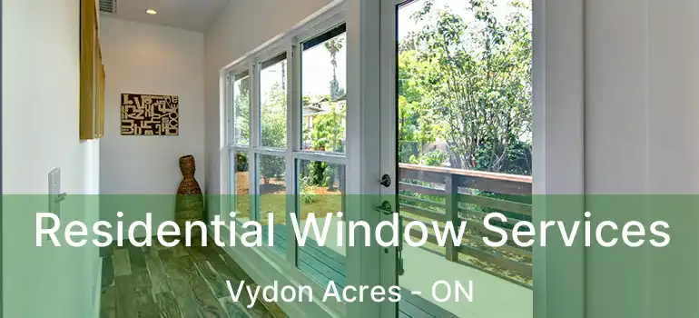  Residential Window Services Vydon Acres - ON