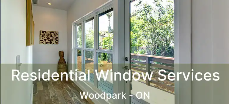  Residential Window Services Woodpark - ON