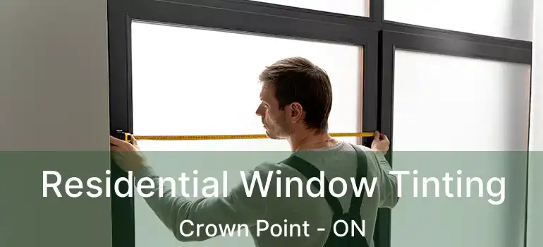 Residential Window Tinting Crown Point - ON