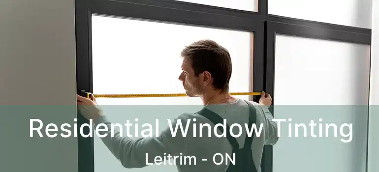 Residential Window Tinting Leitrim - ON