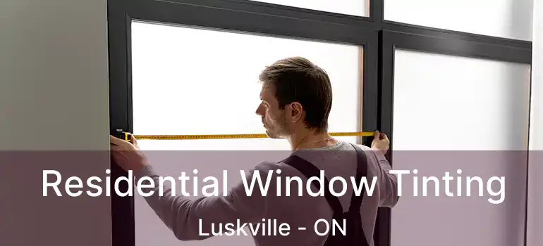Residential Window Tinting Luskville - ON