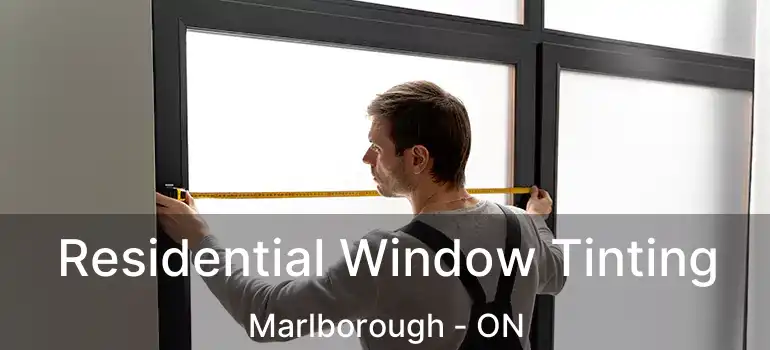  Residential Window Tinting Marlborough - ON