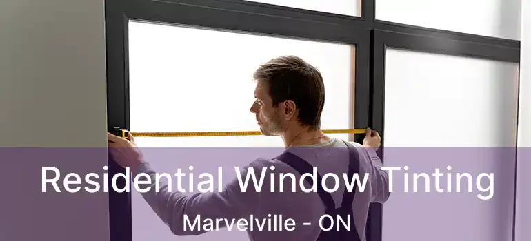 Residential Window Tinting Marvelville - ON