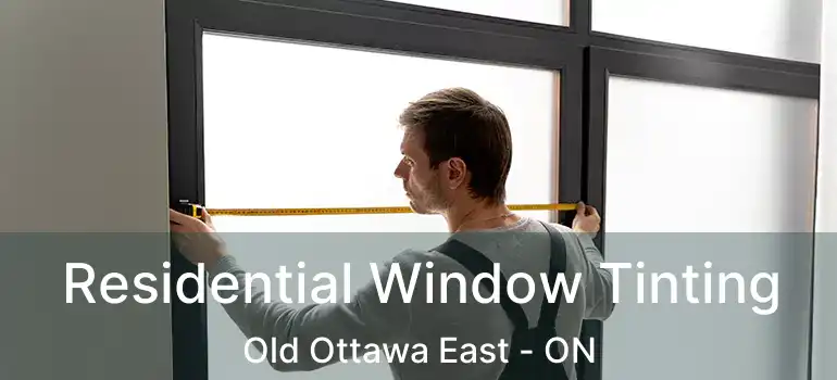  Residential Window Tinting Old Ottawa East - ON