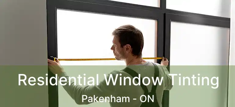  Residential Window Tinting Pakenham - ON