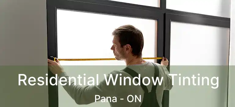 Residential Window Tinting Pana - ON