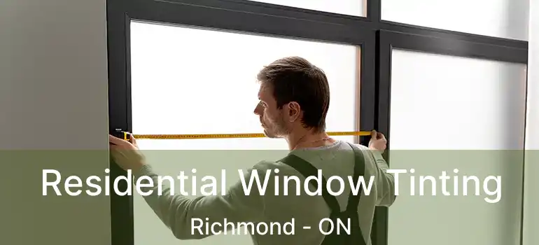  Residential Window Tinting Richmond - ON