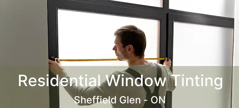  Residential Window Tinting Sheffield Glen - ON