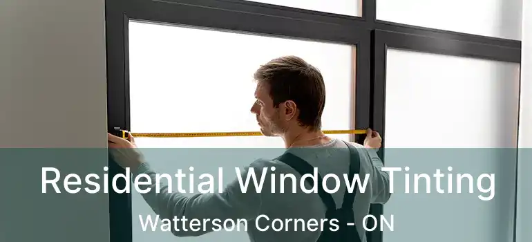 Residential Window Tinting Watterson Corners - ON