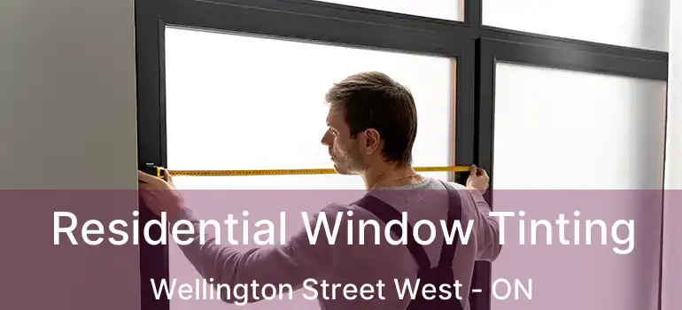  Residential Window Tinting Wellington Street West - ON
