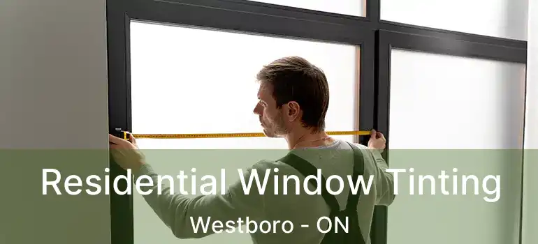  Residential Window Tinting Westboro - ON