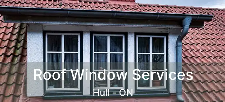 Roof Window Services Hull - ON
