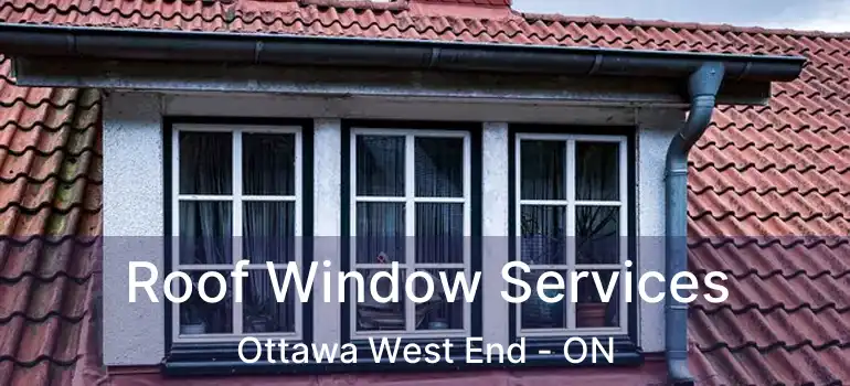 Roof Window Services Ottawa West End - ON