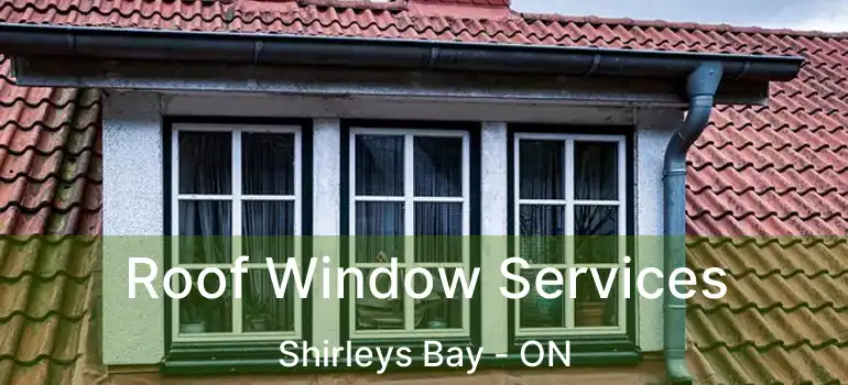 Roof Window Services Shirleys Bay - ON