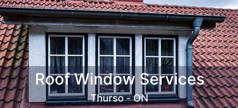 Roof Window Services Thurso - ON