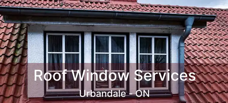  Roof Window Services Urbandale - ON