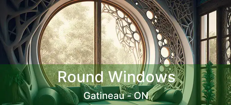 Round Windows Gatineau - ON