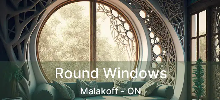  Round Windows Malakoff - ON