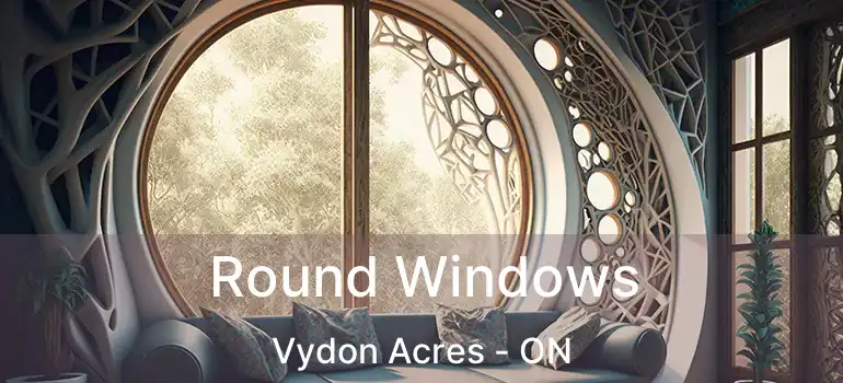 Round Windows Vydon Acres - ON
