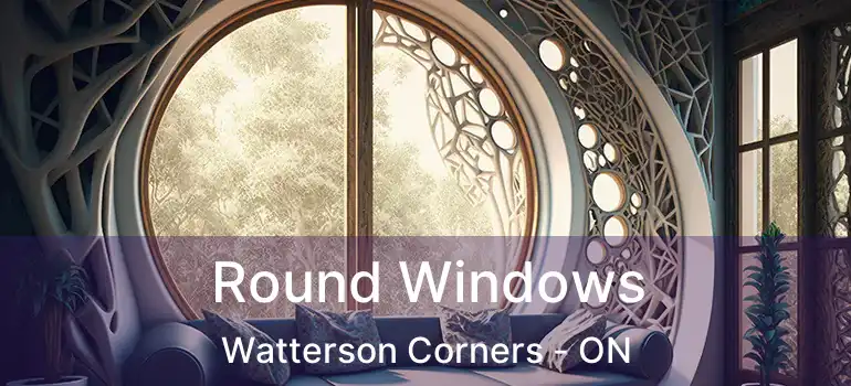  Round Windows Watterson Corners - ON
