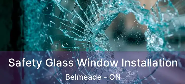 Safety Glass Window Installation Belmeade - ON