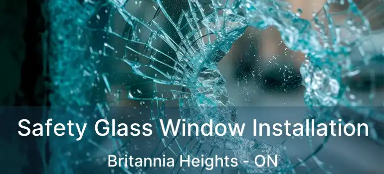 Safety Glass Window Installation Britannia Heights - ON