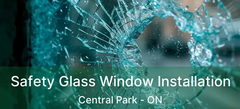 Safety Glass Window Installation Central Park - ON