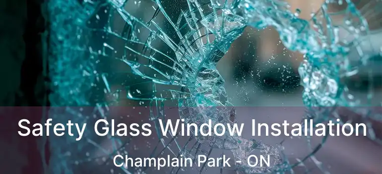Safety Glass Window Installation Champlain Park - ON