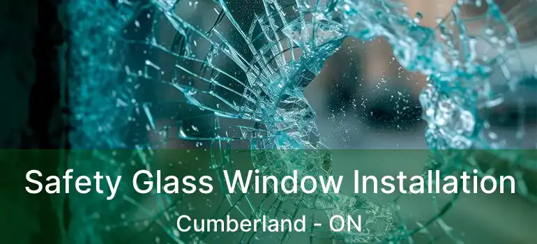 Safety Glass Window Installation Cumberland - ON
